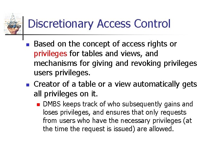 IST 210 Discretionary Access Control n n Based on the concept of access rights