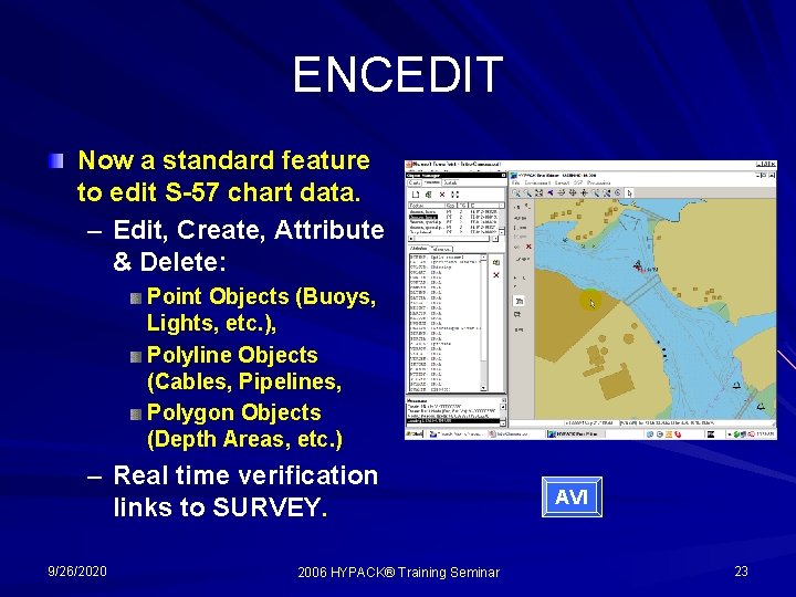 ENCEDIT Now a standard feature to edit S-57 chart data. – Edit, Create, Attribute