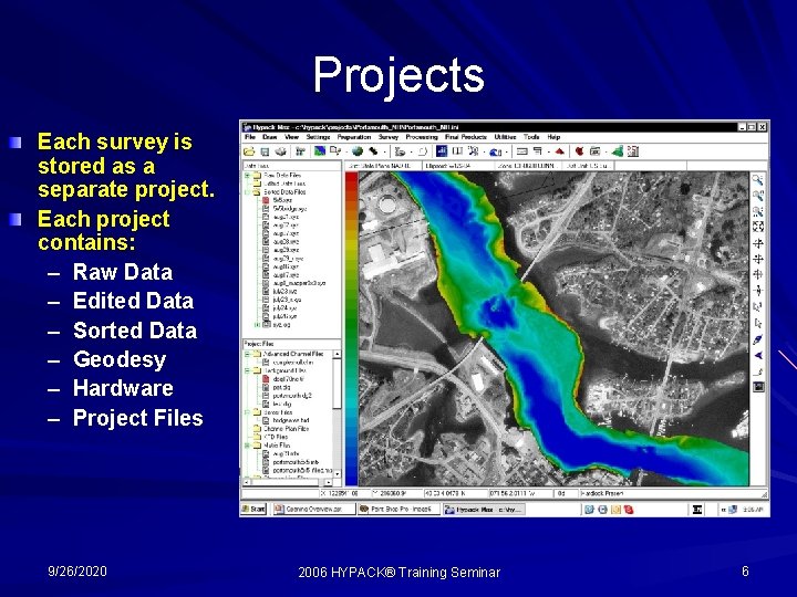 Projects Each survey is stored as a separate project. Each project contains: – Raw