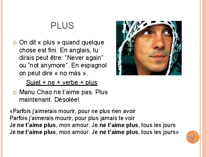 PLUS On dit « plus » quand quelque chose est fini. En anglais, tu