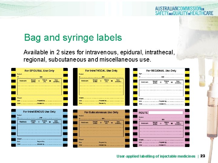 Bag and syringe labels Available in 2 sizes for intravenous, epidural, intrathecal, regional, subcutaneous