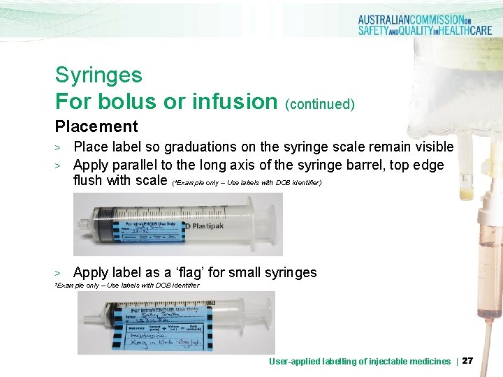 Syringes For bolus or infusion (continued) Placement > Place label so graduations on the