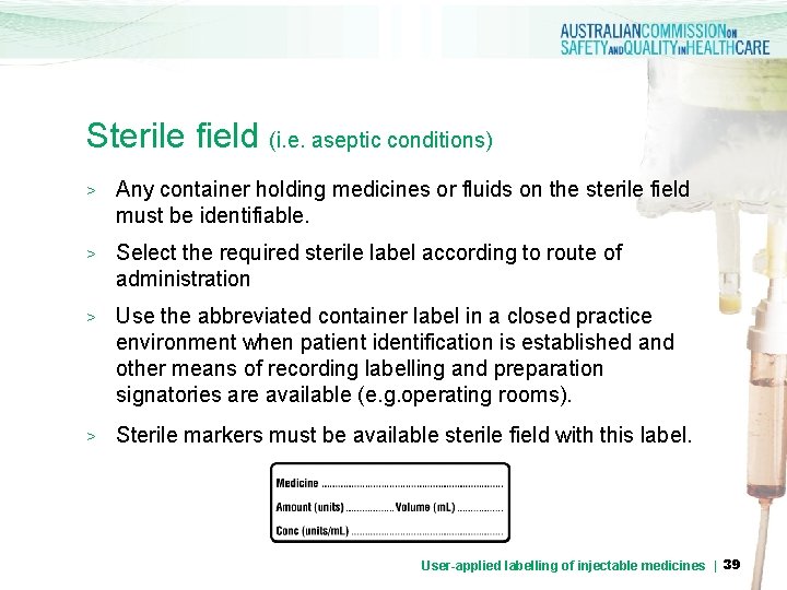 Sterile field (i. e. aseptic conditions) > Any container holding medicines or fluids on