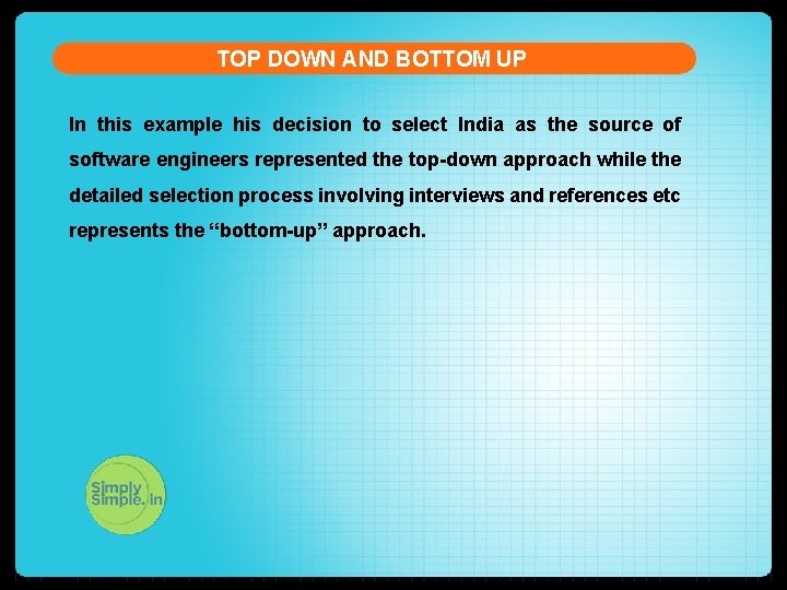 TOP DOWN AND BOTTOM UP In this example his decision to select India as