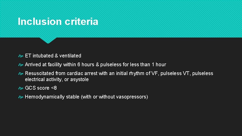 Inclusion criteria ET intubated & ventilated Arrived at facility within 6 hours & pulseless
