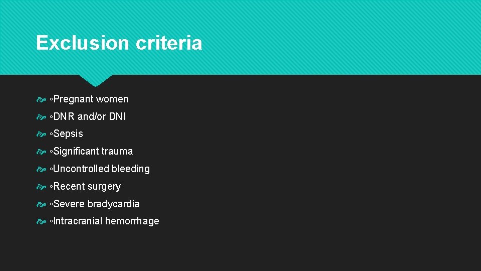 Exclusion criteria ◦Pregnant women ◦DNR and/or DNI ◦Sepsis ◦Significant trauma ◦Uncontrolled bleeding ◦Recent surgery