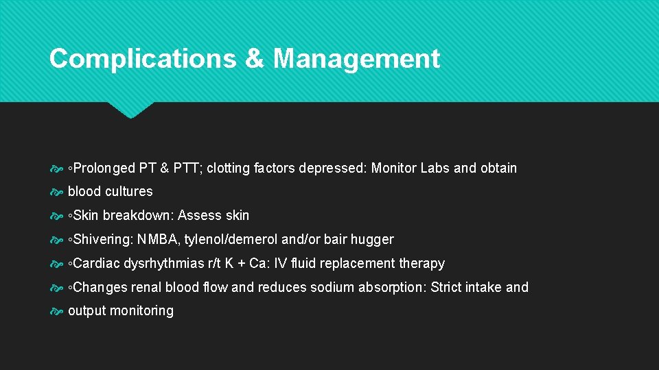 Complications & Management ◦Prolonged PT & PTT; clotting factors depressed: Monitor Labs and obtain