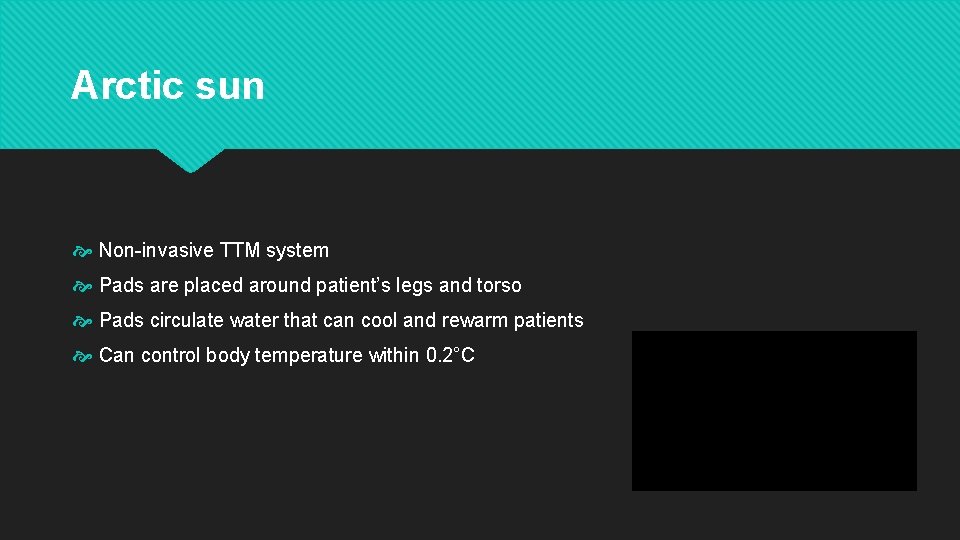 Arctic sun Non-invasive TTM system Pads are placed around patient’s legs and torso Pads