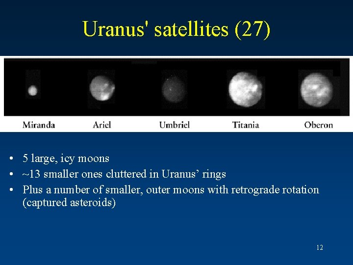Uranus' satellites (27) • 5 large, icy moons • ~13 smaller ones cluttered in