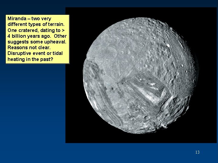 Miranda – two very different types of terrain. One cratered, dating to > 4