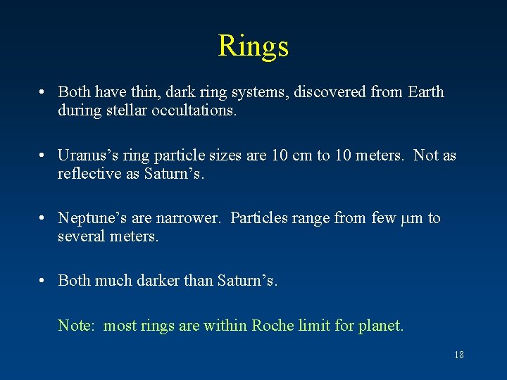 Rings • Both have thin, dark ring systems, discovered from Earth during stellar occultations.