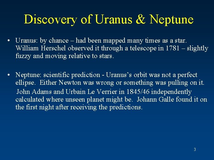 Discovery of Uranus & Neptune • Uranus: by chance – had been mapped many