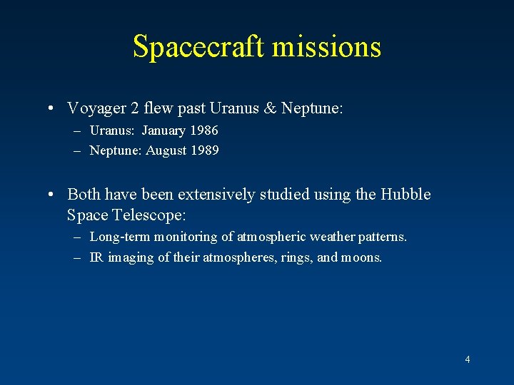 Spacecraft missions • Voyager 2 flew past Uranus & Neptune: – Uranus: January 1986