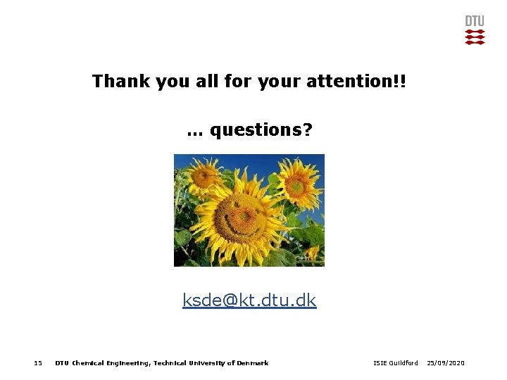 Thank you all for your attention!! … questions? ksde@kt. dtu. dk 15 DTU Chemical