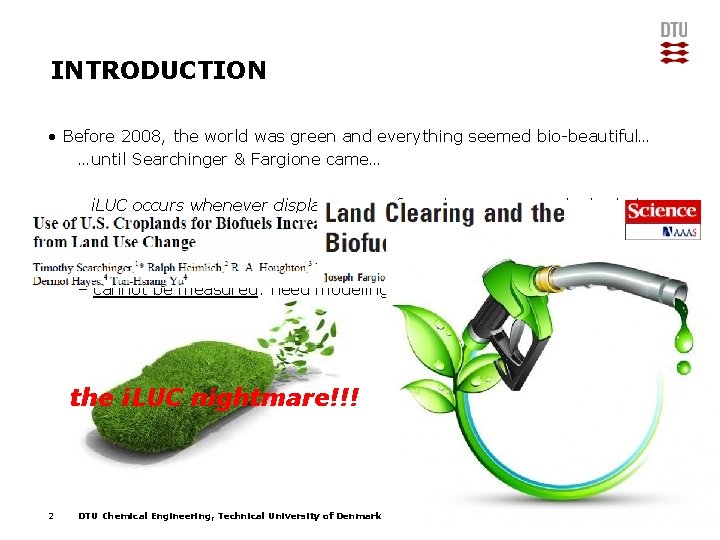 INTRODUCTION • Before 2008, the world was green and everything seemed bio-beautiful… …until Searchinger