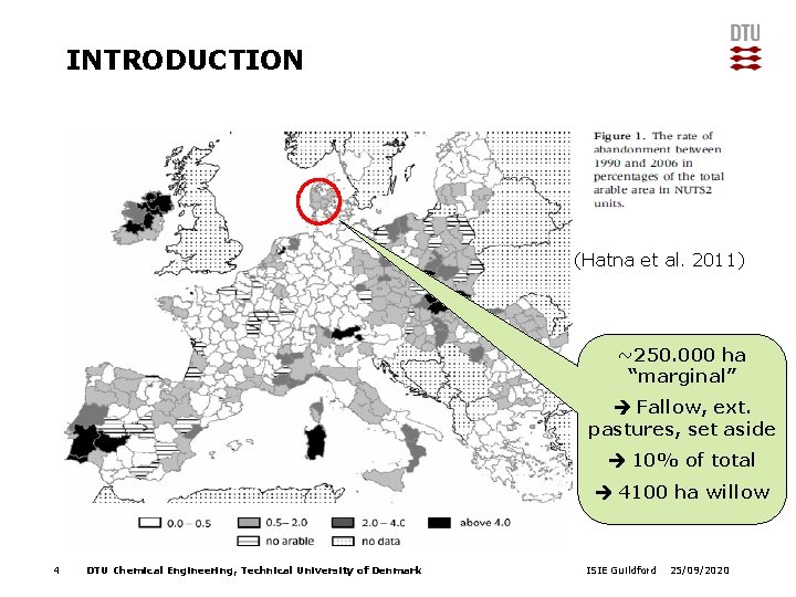 INTRODUCTION (Hatna et al. 2011) ~250. 000 ha “marginal” Fallow, ext. pastures, set aside