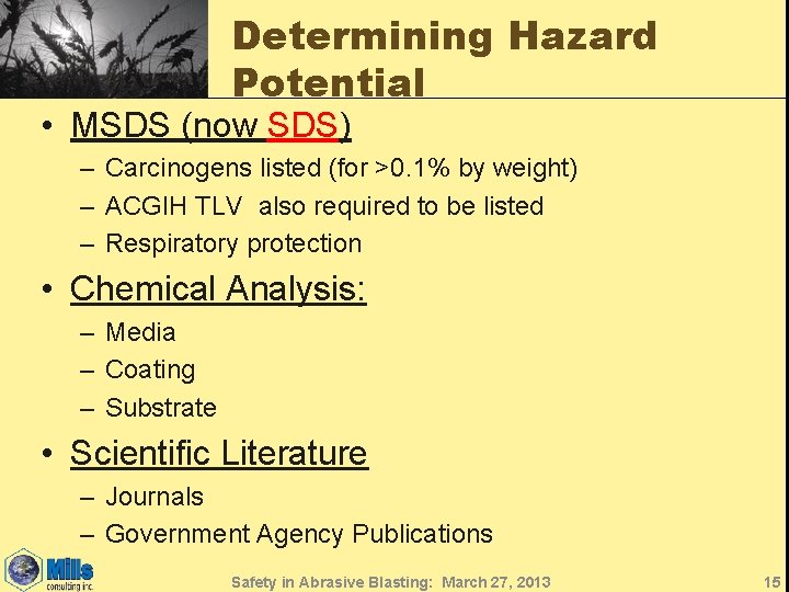 Determining Hazard Potential • MSDS (now SDS) – Carcinogens listed (for >0. 1% by