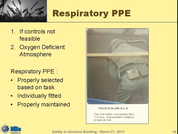 Respiratory PPE 1. If controls not feasible 2. Oxygen Deficient Atmosphere Respiratory PPE :