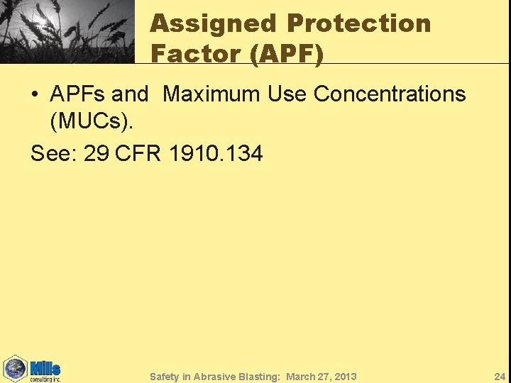 Assigned Protection Factor (APF) • APFs and Maximum Use Concentrations (MUCs). See: 29 CFR