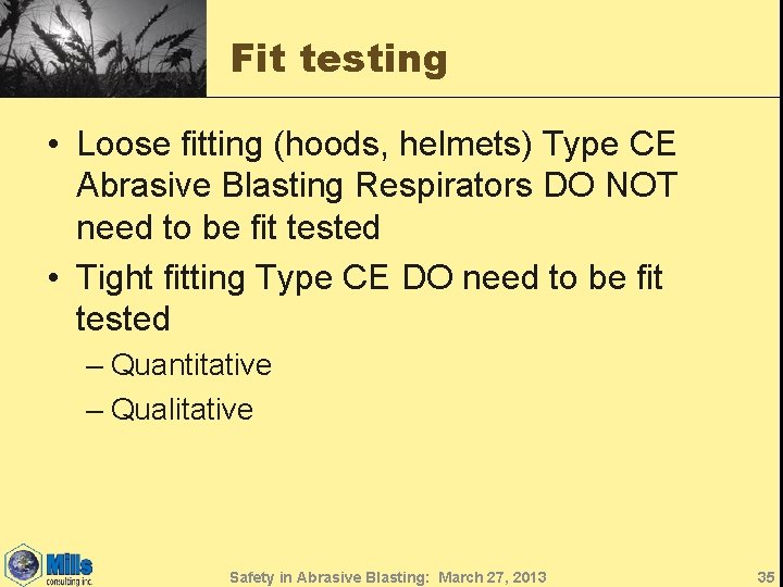 Fit testing • Loose fitting (hoods, helmets) Type CE Abrasive Blasting Respirators DO NOT