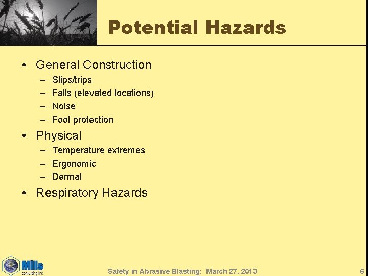 Potential Hazards • General Construction – – Slips/trips Falls (elevated locations) Noise Foot protection