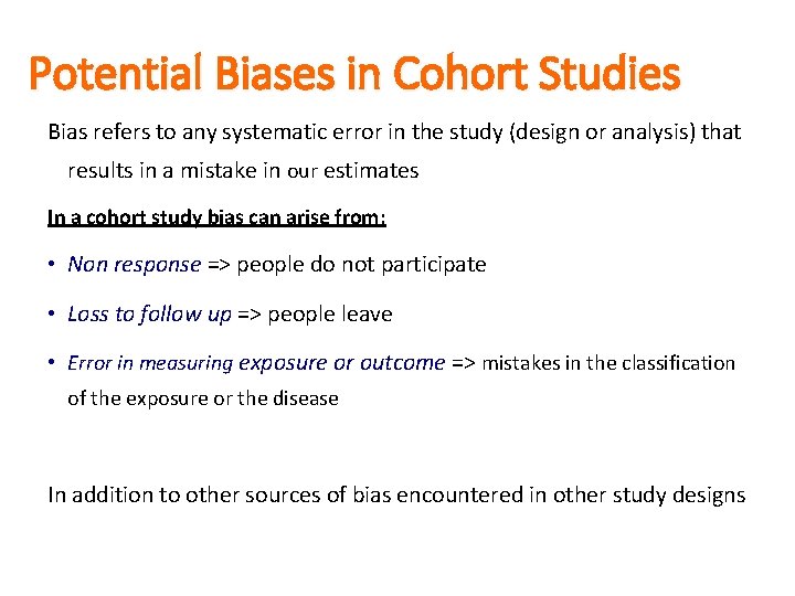 Potential Biases in Cohort Studies Bias refers to any systematic error in the study