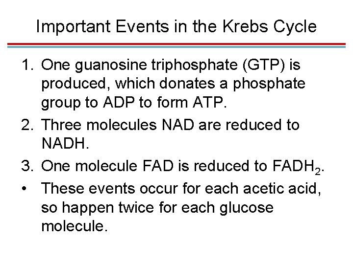 Important Events in the Krebs Cycle 1. One guanosine triphosphate (GTP) is produced, which