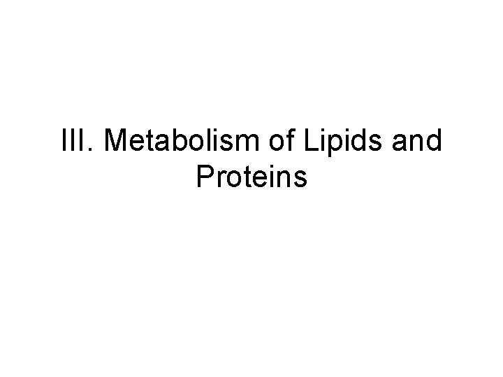 III. Metabolism of Lipids and Proteins 