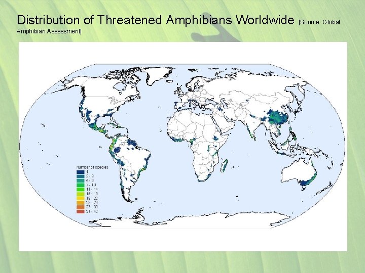 Distribution of Threatened Amphibians Worldwide [Source: Global Amphibian Assessment] 