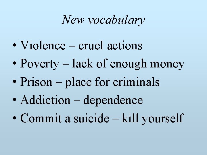 New vocabulary • Violence – cruel actions • Poverty – lack of enough money