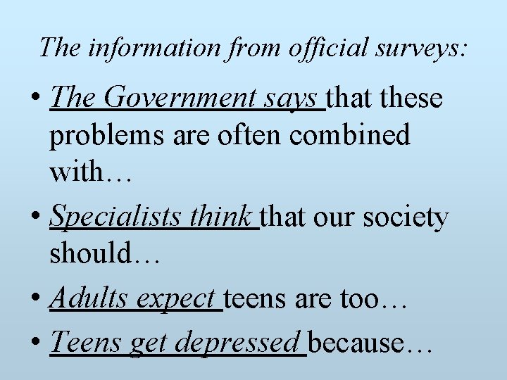 The information from official surveys: • The Government says that these problems are often