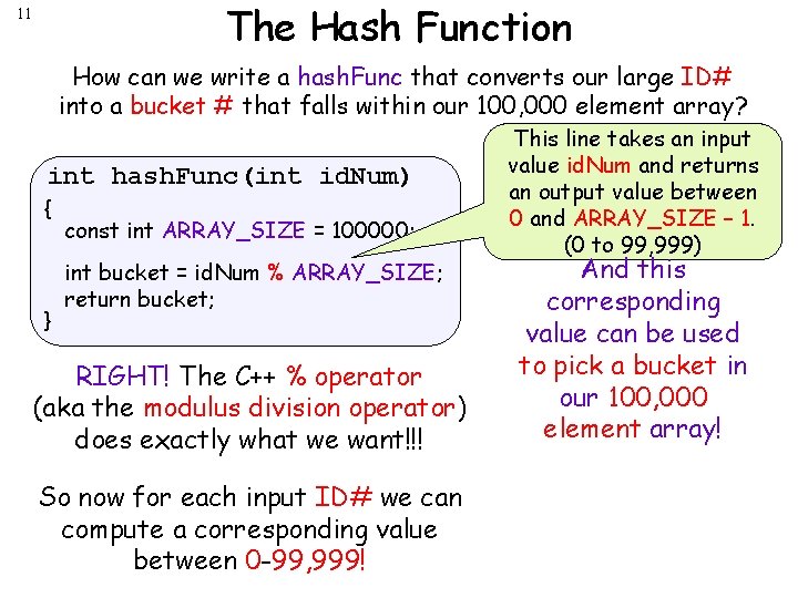 The Hash Function 11 How can we write a hash. Func that converts our