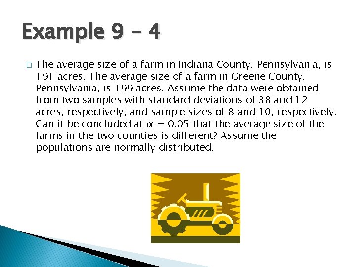 Example 9 - 4 � The average size of a farm in Indiana County, Example 9 - 4 � The average size of a farm in Indiana County,