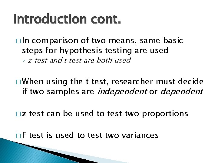 Introduction cont. � In comparison of two means, same basic steps for hypothesis testing Introduction cont. � In comparison of two means, same basic steps for hypothesis testing