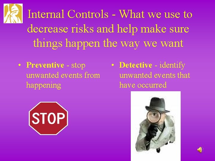 Internal Controls - What we use to decrease risks and help make sure things