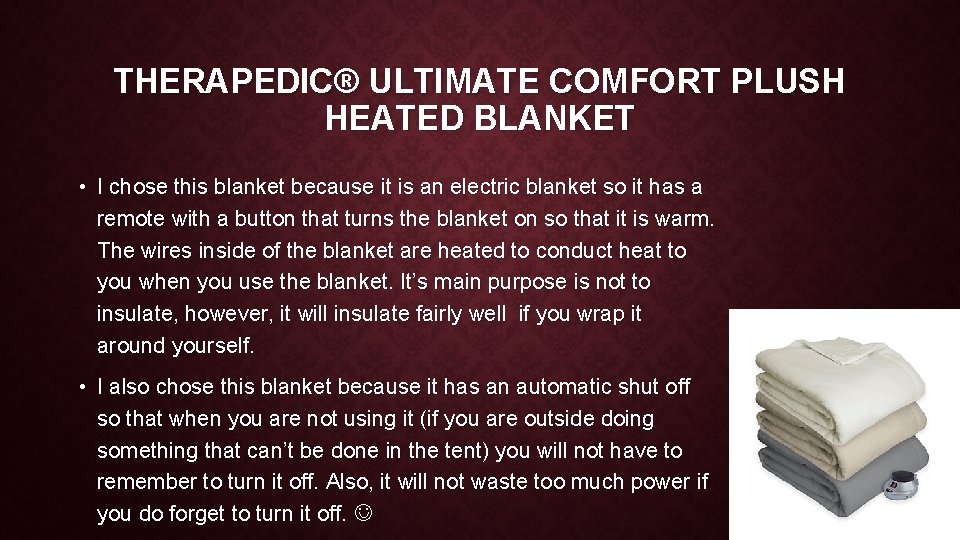 THERAPEDIC® ULTIMATE COMFORT PLUSH HEATED BLANKET • I chose this blanket because it is