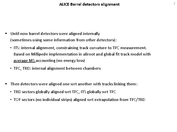 ALICE Barrel detectors alignment § Until now barrel detectors were aligned internally (sometimes using