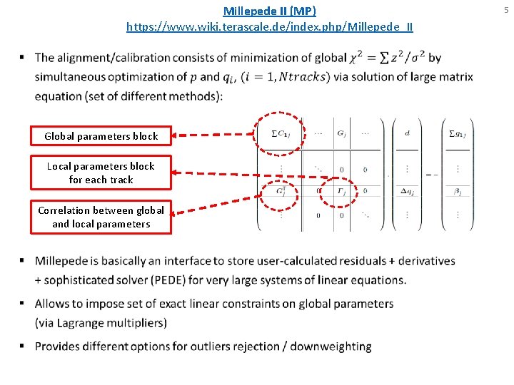 Millepede II (MP) https: //www. wiki. terascale. de/index. php/Millepede_II Global parameters block Local parameters
