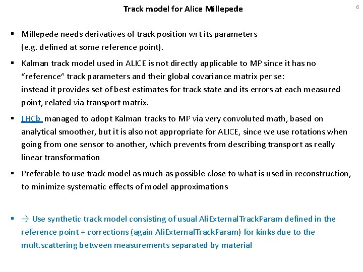 Track model for Alice Millepede § Millepede needs derivatives of track position wrt its
