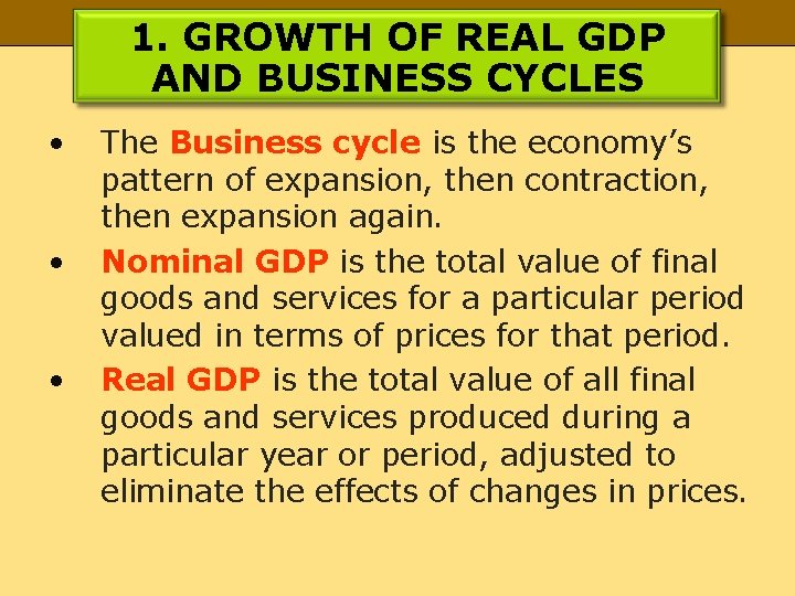 1. GROWTH OF REAL GDP AND BUSINESS CYCLES • • • The Business cycle