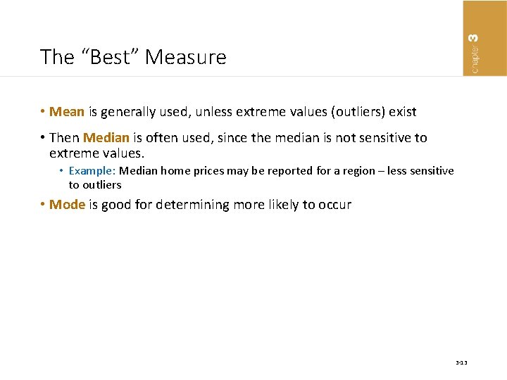 The “Best” Measure • Mean is generally used, unless extreme values (outliers) exist •