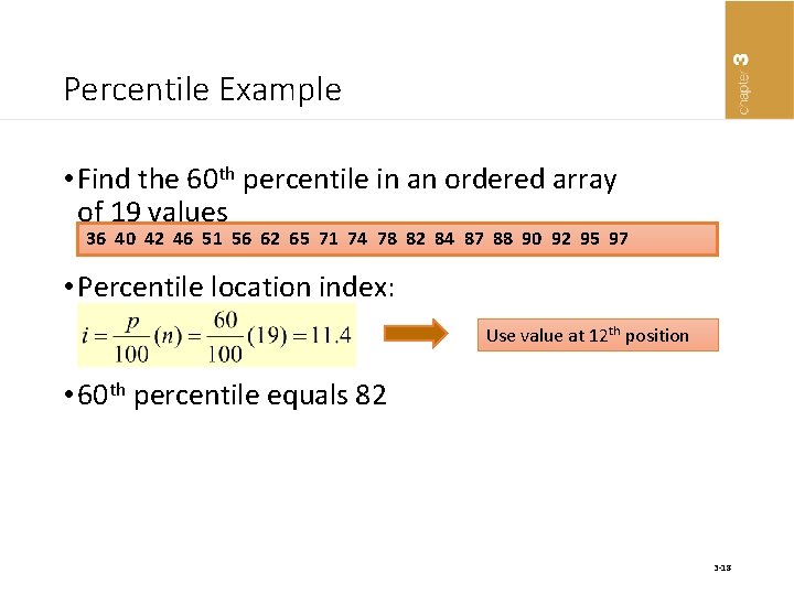 Percentile Example • Find the 60 th percentile in an ordered array of 19