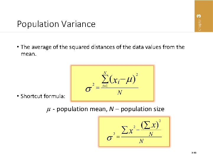 Population Variance • The average of the squared distances of the data values from
