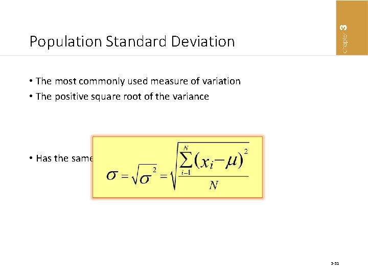Population Standard Deviation • The most commonly used measure of variation • The positive
