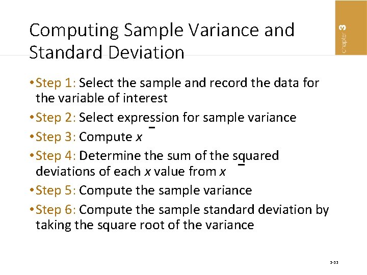 Computing Sample Variance and Standard Deviation • Step 1: Select the sample and record