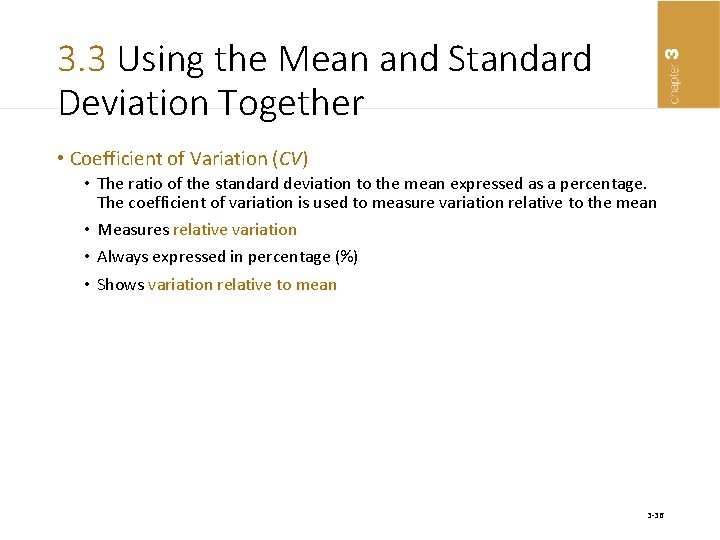 3. 3 Using the Mean and Standard Deviation Together • Coefficient of Variation (CV)