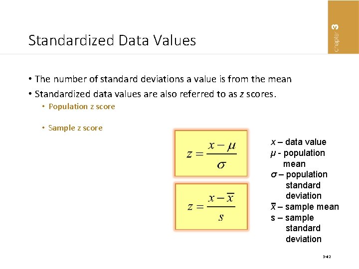 Standardized Data Values • The number of standard deviations a value is from the