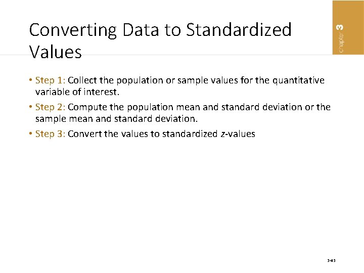 Converting Data to Standardized Values • Step 1: Collect the population or sample values