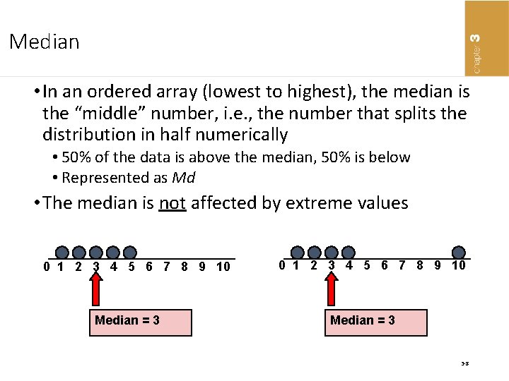 Median • In an ordered array (lowest to highest), the median is the “middle”