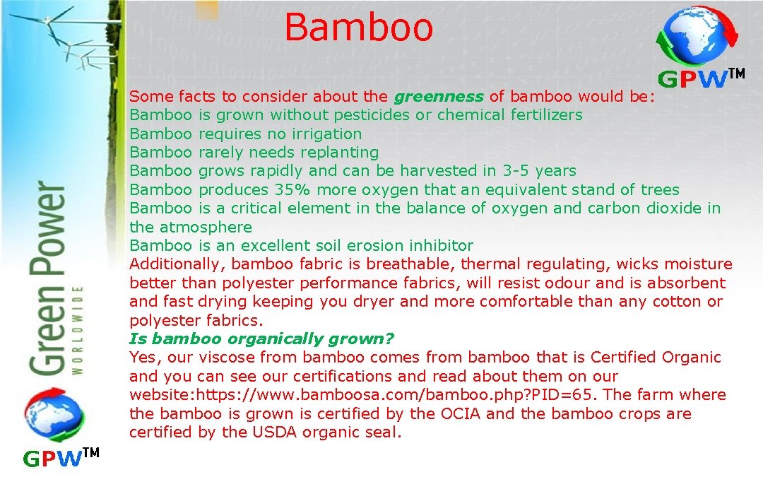 Bamboo Some facts to consider about the greenness of bamboo would be: Bamboo is